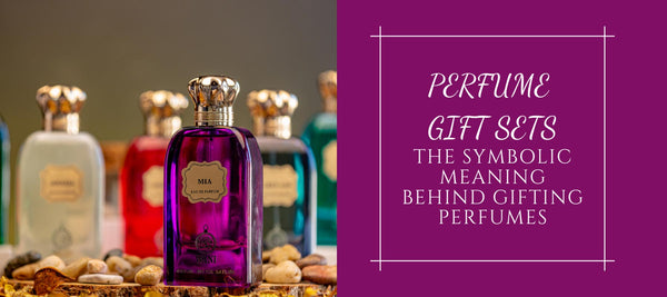 Perfume Gift Sets - Symbolic Meaning Behind Gifting Perfumes