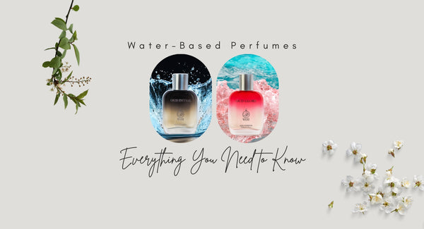 Water-Based Perfumes: Everything You Need to Know