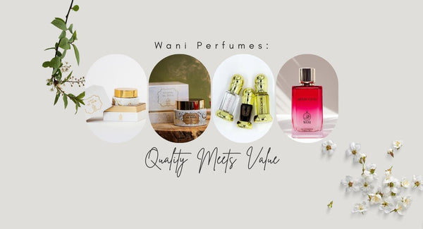 Wani Perfumes: Where Quality Meets Value for Money in the World of Fragrance